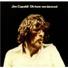 Jim Capaldi: Oh How We Danced (Remastered & Expanded Edition) - CD