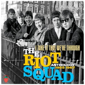 The Riot Squad: I Take It That Were Through Anthology 1965-1967 - CD