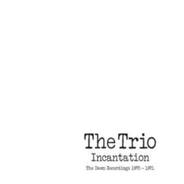 The Trio: Incantation - The Dawn Recordings 1970-1971 - CD