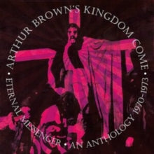 Arthur Brown's Kingdom Come: Eternal Messenger An Anthology 1970-1973 (Remastered And Expanded Edition) - CD