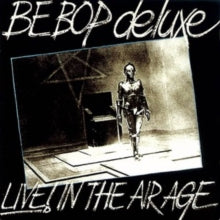 Be Bop Deluxe: Live! In The Air Age - CD