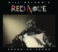 Bill Nelson's Red Noise: Sound On Sound - CD