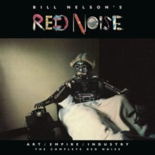 Bill Nelson's Red Noise: Art / Empire / Industry - The Comp - CD