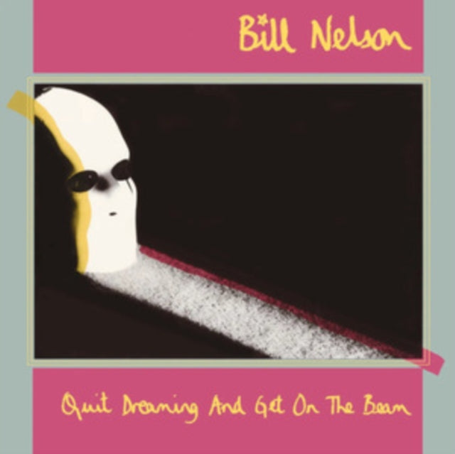 Bill Nelson: Quit Dreaming And Get On The Beam (Deluxe Edition) - CD