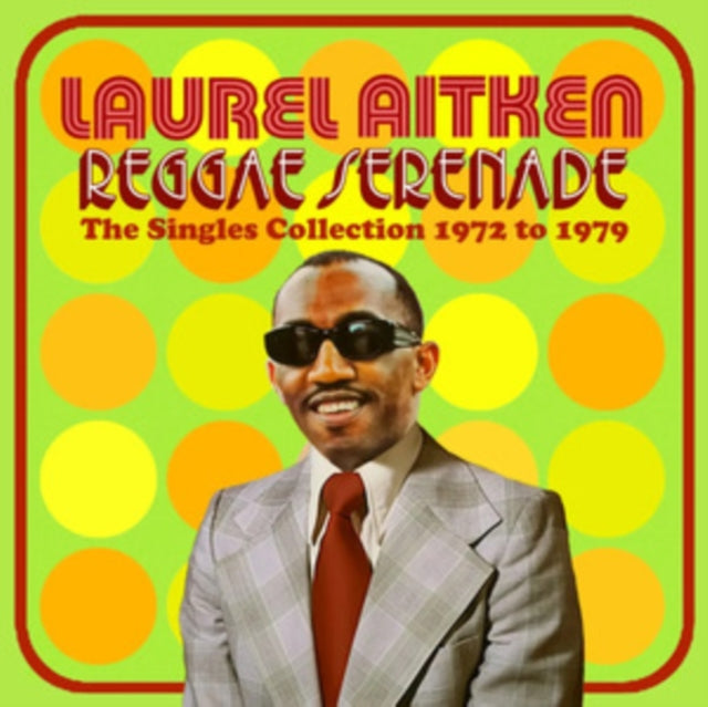 Laurel Aitken: Reggae Serenade - The 70s Singles Collection - CD