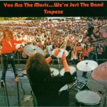 Trapeze: You Are The Music WeRe Just The Band - CD