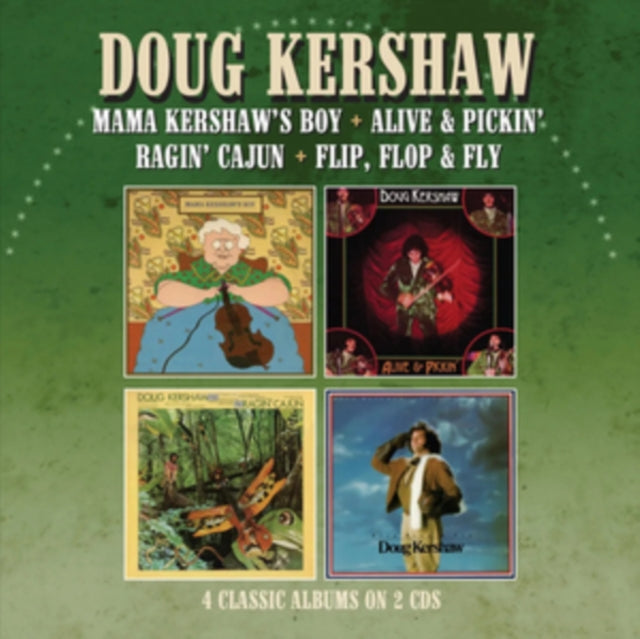 Doug Kershaw: Mama Kershaws Boy / Alive & Pickin/ Ragin Cajun / Flip. Flop & Fly - CD