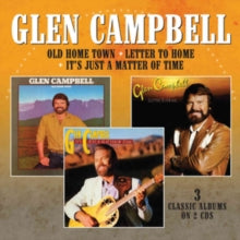 Glen Campbell: Old Home Town / Letter To Home / Its Just A Matter Of Time - CD