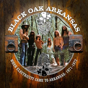 Black Oak Arkansas: When Electricity Came To Arkansas: Vol. 1 (1971-1973) - CD