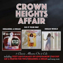 Crown Heights Affair: Dreaming A Dream / Do It Your Way / Dream World - CD