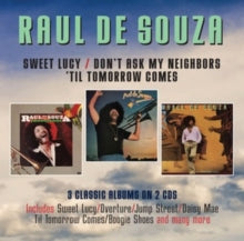 Raul De Souza: Sweet Lucy / Dont Ask My Neighbours / Til Tomorrow Comes (3 Albums On 2Cds) - CD