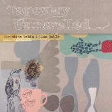 Christine Tobin & Liam Noble: Tapestry Unravelled - CD