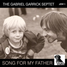 The Gabriel Garrick Septet: Song For My Father - CD