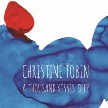 Christine Tobin: A Thousand Kisses Deep - CD