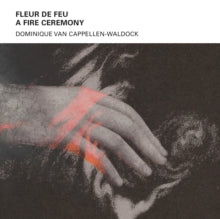 Dominique Van Cappellen-Waldock: Fleur De Feu - A Fire Ceremony - CD