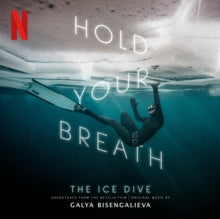 Galya Bisengalieva: Hold Your Breath: The Ice Dive - Original Soundtrack - CD