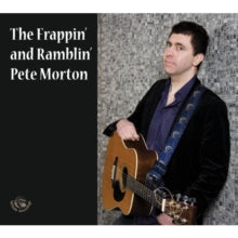 Pete Morton: Frappin And Ramblin - CD