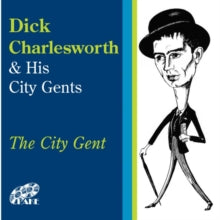 Dick Charlesworth & His City Gents: The City Gent - CD