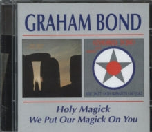 Graham Bond: Holy Magickwe Put Our Magick On You - CD