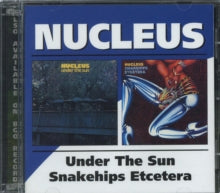 Nucleus: Under The Sun / Snakehips Etcetera - CD