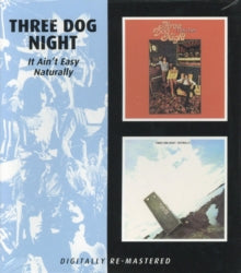 Three Dog Night: It Aint Easy / Naturally - CD