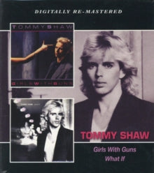 Tommy Shaw: Girls With Guns/What If - CD