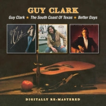 Guy Clark: Guy Clark / The South Coast Of Texas / Better Days - CD