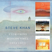 Steve Khan: Eyewitness / Modern Times / Casa Loco - CD