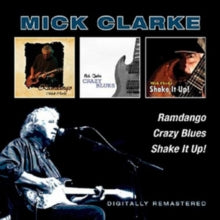 Mick Clarke: Ramdango / Crazy Blues / Shake It Up! - CD