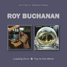 Roy Buchanan: Loading Zone / Youre Not Alone - CD