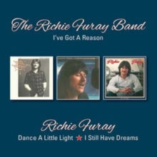 Richie Furay: Ive Got A Reason / Dance A Little Light / I Still Have Dreams - CD