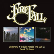 Firefall: Undertow / Clouds Across The Sun / Break Of Dawn - CD