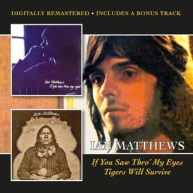Ian Matthews: If You Saw Thro My Eyes / Tigers Will Survive (+Bonus Track) - CD