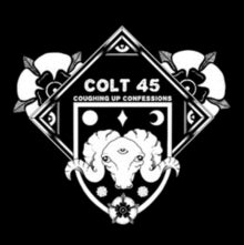 Colt 45: Coughing Up Confessions - CD