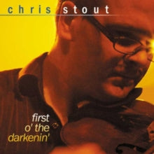 Chris Stout: First O The Darkenin - CD