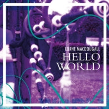 Lorne MacDougall: Hello World - CD