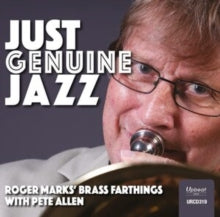 Roger Marks' Brass Farthings with Pete Allen: Just Genuine Jazz - CD