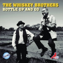 The Whiskey Brothers: Bottle Up And Go - CD