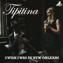 Tipitina: I Wish I Was In New Orleans - CD