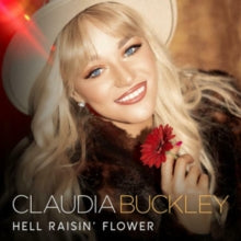 Claudia Buckley: Hell Raisin Flower - CD