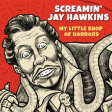 Screamin' Jay Hawkins: My Little Shop Of Horrors - CD
