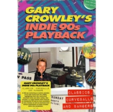 Various Artists: Gary Crowleys Indie 90s Playback - Classics / Curveballs And Bangers - CD