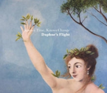 Daphne's Flight: Knows Time. Knows Change - CD
