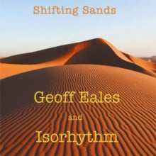 Geoff Eales & Isorhythm: Shifting Sands - CD