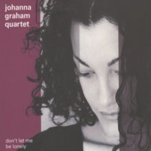 Johanna Graham Quartet: DonT Let Me Be Lonely - CD