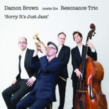 Damon Brown & Resonance Trio: Sorry Its Just Jazz - CD