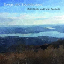 Matt Dibble & Fabio Zambelli: Songs And Soundscapes - CD
