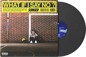 Songer: What If I Say No? - Vinyl