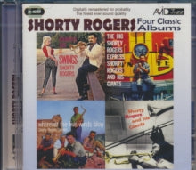 Shorty Rogers: Four Classic Albums (The Big Shorty Rogers Express / Shorty Rogers And His Giants / Wherever The Five Winds Blow / Chances Are It Swings) - CD