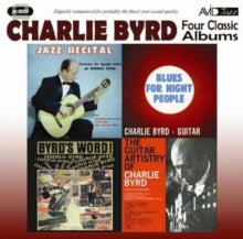 Charlie Byrd: Four Classic Albums (Jazz Recital / Blues For Night People / Byrds Word / The Guitar Artistry Of Charlie Byrd) - CD